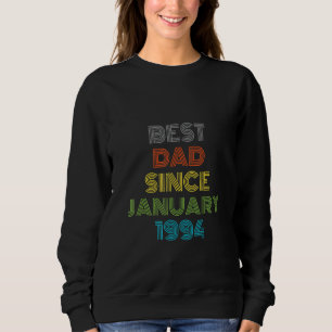 Best Dad Since January 1994 Cool Present Sweatshirt