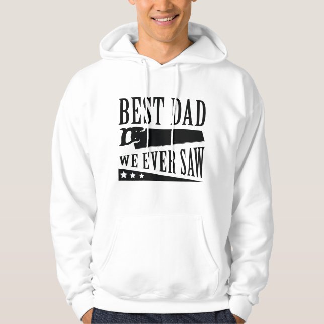 Best Dad We Ever Saw Hoodie (Front)