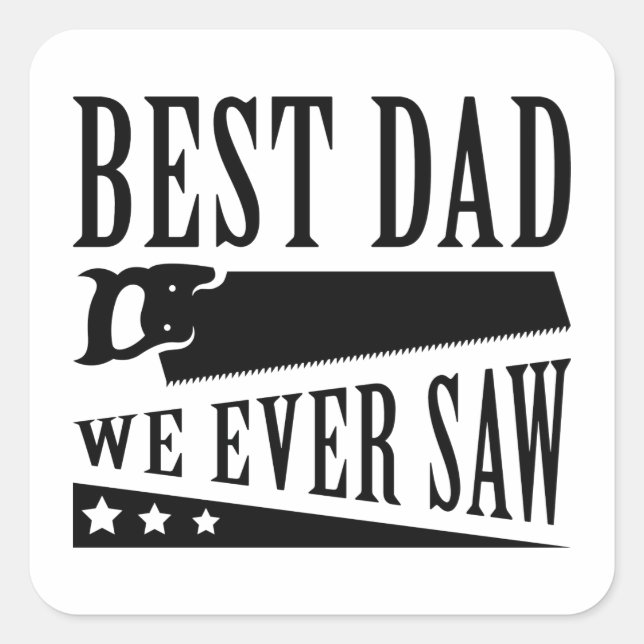Best Dad We Ever Saw Square Sticker (Front)