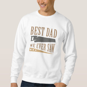 Best Dad We Ever Saw Sweatshirt
