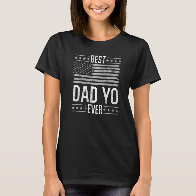 Best Dad Yo Ever, US Flag Funny Father's Day Patri T-Shirt (Front)