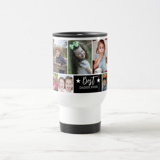 Best Daddy Ever Create Your Own 10 Photo Collage  Travel Mug (Center)