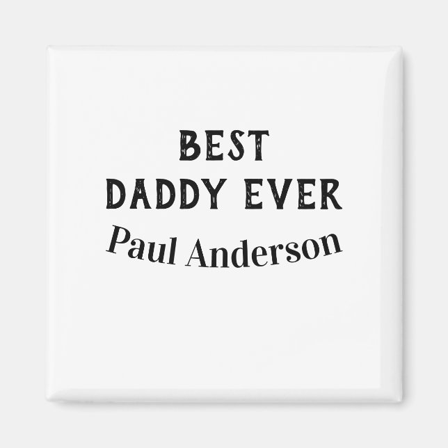 Best Daddy ever name bold letter father's day text Magnet (Front)