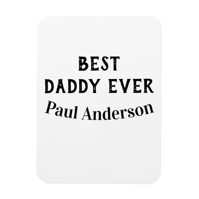 Best Daddy ever name bold letter father's day text Magnet (Vertical)