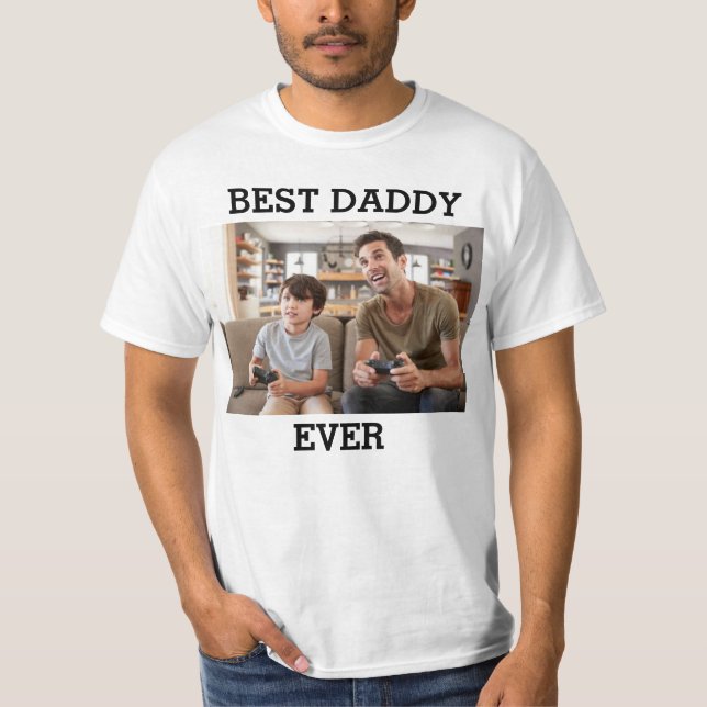 Best Daddy Ever Photo Create Your Own Father T-Shirt (Front)