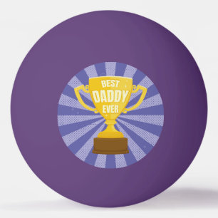 Best Daddy Ever Retro Father's Day Cool Trophy Cup Ping Pong Ball