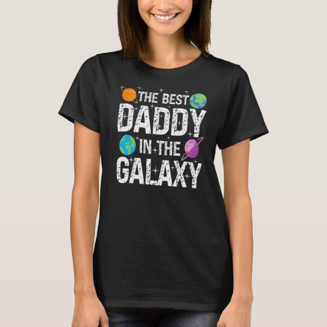 Best Daddy in the Galaxy Fathers's Day Present for T-Shirt (Front)