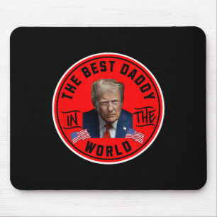 Best Daddy In The World Funny Trump Mouse Mat