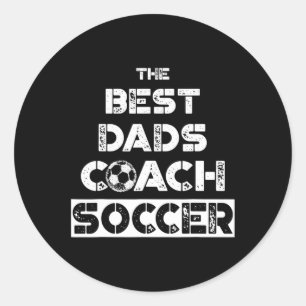 Best Dads Coach Soccer Coaching Father Gift T Shir Classic Round Sticker