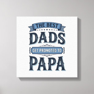 Best Dads Get Promoted to Papa Vintage Shirt Desig Canvas Print