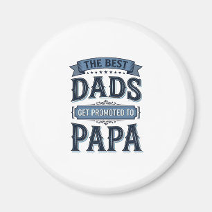 Best Dads Get Promoted to Papa Vintage Shirt Desig Magnet