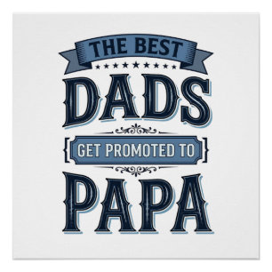 Best Dads Get Promoted to Papa Vintage Shirt Desig Poster