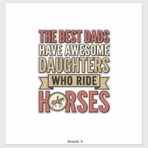 Best Dads Have Awesome Daughters Who Ride Horses_1