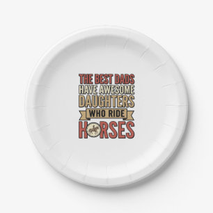 Best Dads Have Awesome Daughters Who Ride Horses_1 Paper Plate