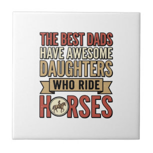 Best Dads Have Awesome Daughters Who Ride Horses_1 Tile