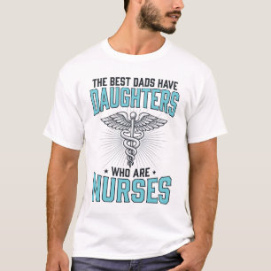 Best Dads Have Daughters Who Are Nurses Shirt Desi