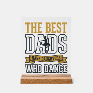 Best Dads Have Daughters Who Dance Vintage Shirt_1 Acrylic Sign