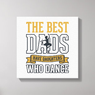 Best Dads Have Daughters Who Dance Vintage Shirt_1 Canvas Print