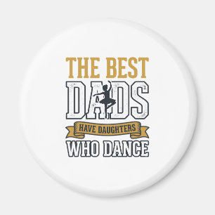 Best Dads Have Daughters Who Dance Vintage Shirt_1 Magnet
