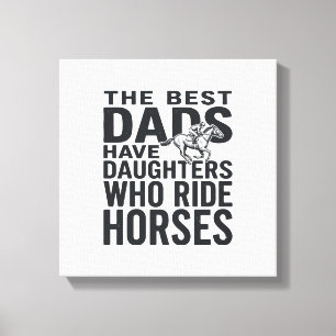 Best Dads Have Daughters Who Ride Horses Shirt Des Canvas Print