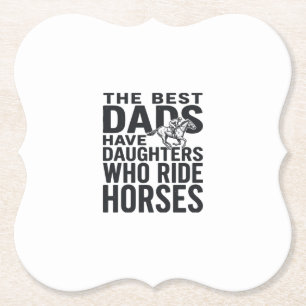 Best Dads Have Daughters Who Ride Horses Shirt Des Paper Coaster