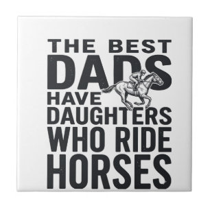 Best Dads Have Daughters Who Ride Horses Shirt Des Tile