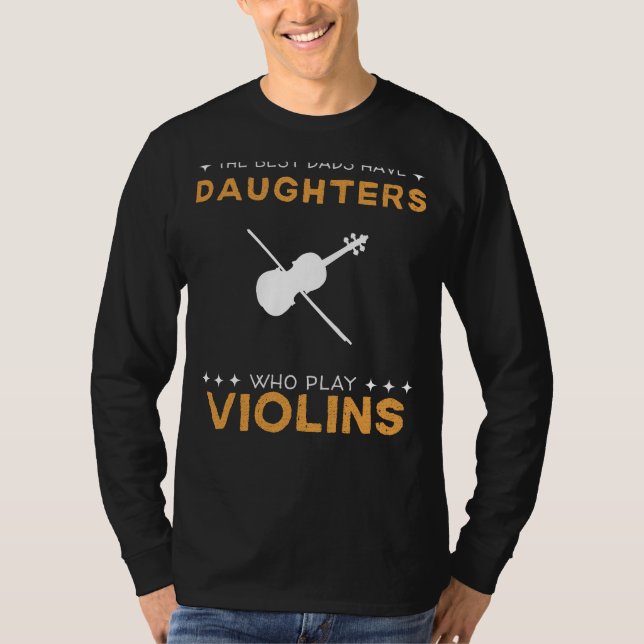 Best Dads Have Violin-Playing Daughters Funny Tee  (Front)