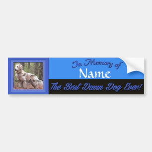 Best Dam Dog Ever - Memorial Bumper Sticker