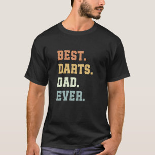 Best Darts Dad Ever Father's Day Funny Darts T-Shirt
