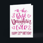 Best Daughter Ever 28 Birthday Typography in Pink Card<br><div class="desc">Simple but bold typography in pink tones to wish your Best Daughter EVER a Happy 28th Birthday. © Ness Nordberg</div>