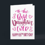 Best Daughter Ever 66 Birthday Typography in Pink Card<br><div class="desc">Simple but bold typography in pink tones to wish your Best Daughter EVER a Happy 66th Birthday. © Ness Nordberg</div>