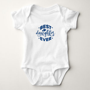 Best Daughter Ever Baby Bodysuit