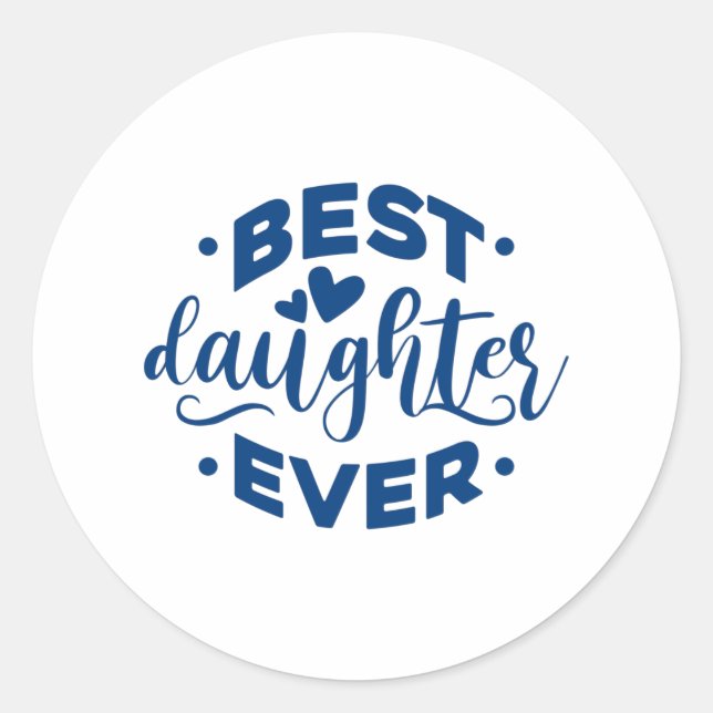 Best Daughter Ever Classic Round Sticker (Front)