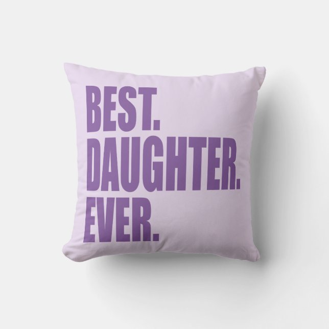 Best. Daughter. Ever. (purple) Cushion (Front)
