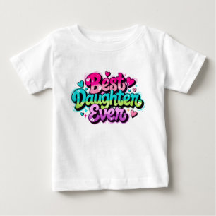 Best Daughter Ever (Style 1) Baby T-Shirt