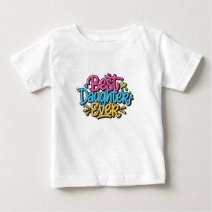 Best Daughter Ever (Style 3) Baby T-Shirt