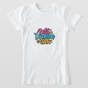 Best Daughter Ever (Style 3) T-Shirt