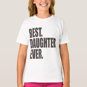 Best. Daughter. Ever. T-Shirt