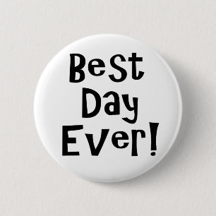 Best Day Ever! 6 Cm Round Badge