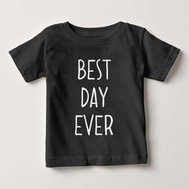 Best Day Ever Baby T-Shirt (Front)