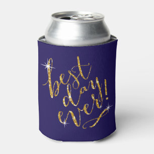 BEST DAY EVER choose background colour gold Can Cooler