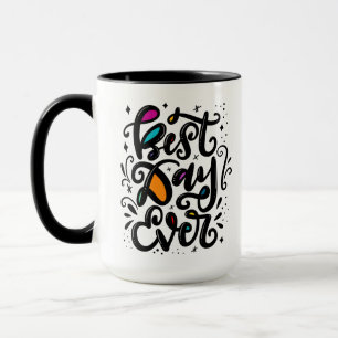 Best Day Ever, hand lettered Mug