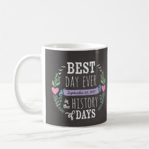 Best Day Ever in History, Chalkboard Wedding Date Coffee Mug