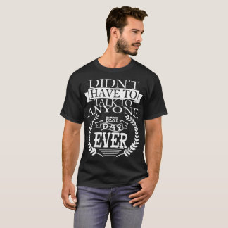 Best Day Ever Introverts T-Shirt