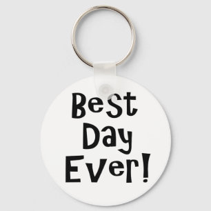 Best Day Ever! Key Ring