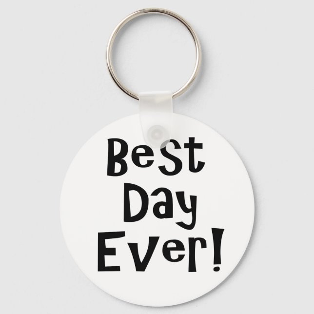 Best Day Ever! Key Ring (Front)