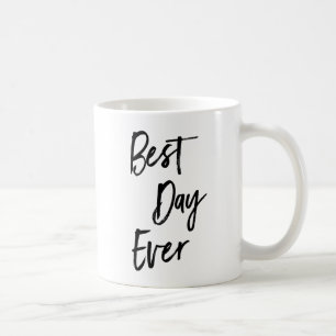 Best Day Ever Motivational Coffee Mug