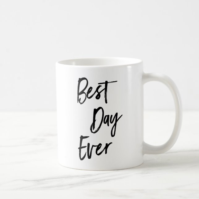 Best Day Ever Motivational Coffee Mug (Right)