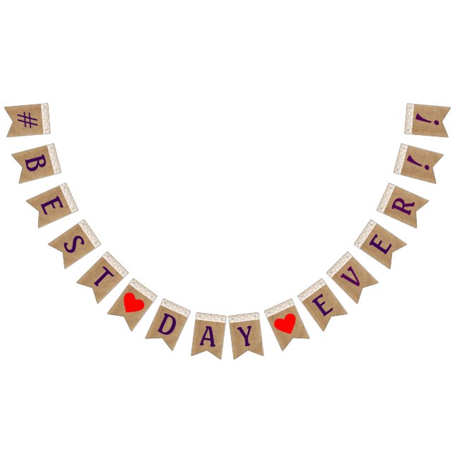 #Best Day Ever On Burlap and Lace Look Bunting (All)