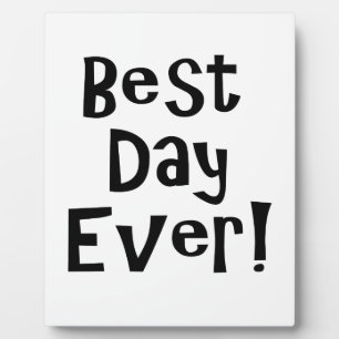 Best Day Ever! Plaque